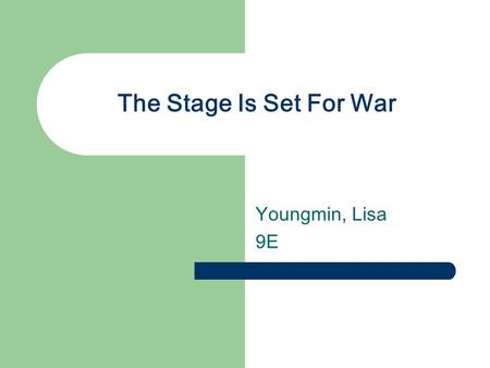 The Stage Is Set For War Youngmin, Lisa 9E. Factors leading Europe to War Imperialism- A policy in which strong nation seeks to dominate other countries.