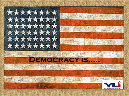 Democracy is…...
