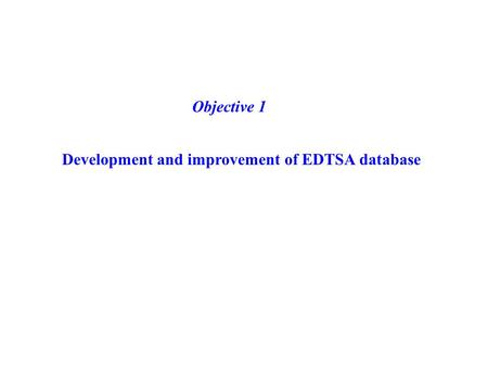Development and improvement of EDTSA database Objective 1.