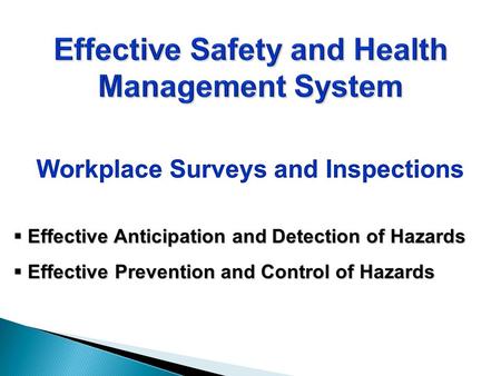 Effective Anticipation and Detection of Hazards Effective Anticipation and Detection of Hazards Effective Prevention and Control of Hazards Effective Prevention.