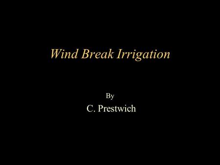 Wind Break Irrigation By C. Prestwich. Soil water extraction by Plants.
