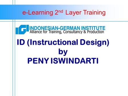 E-Learning 2 nd Layer Training ID (Instructional Design) by PENY ISWINDARTI.