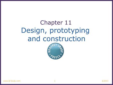 Chapter 11 Design, prototyping and construction www.id-book.com 1.
