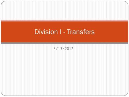 3/13/2012 Division I - Transfers. Transfer Student A transfer student, in the application of NCAA eligibility requirements, is a student who transfers.