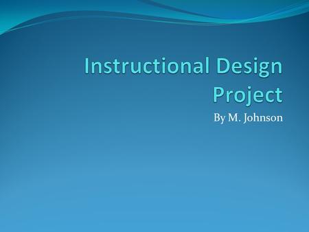 By M. Johnson Synopsis Needs Assessment Plan Course Goals Terminal Objectives Prerequisites Instructional Plan Evaluation Plan.