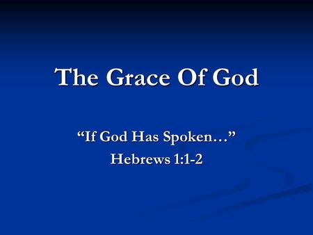 “If God Has Spoken…” Hebrews 1:1-2