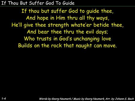 If Thou But Suffer God To Guide If thou but suffer God to guide thee, And hope in Him thru all thy ways, Hell give thee strength whateer betide thee, And.