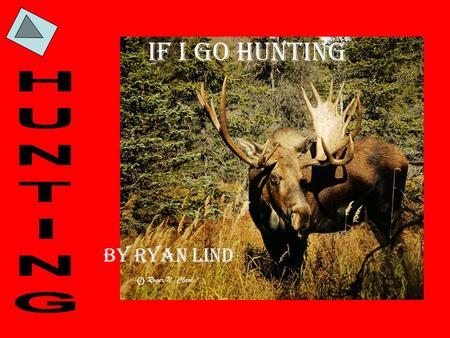 If I go Hunting By Ryan Lind. If I go hunting, then I must need gear.