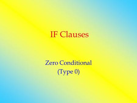 Zero Conditional (Type 0)