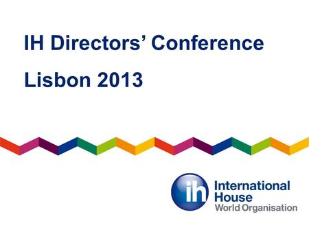 IH Directors Conference Lisbon 2013. Portuguese for IH Directors IH Directors Conference Lisbon – Colin McMillan.