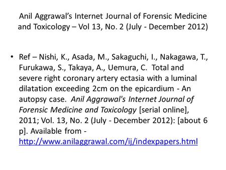Anil Aggrawals Internet Journal of Forensic Medicine and Toxicology – Vol 13, No. 2 (July - December 2012) Ref – Nishi, K., Asada, M., Sakaguchi, I., Nakagawa,