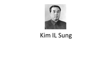 Kim IL Sung. The world progressives, with deep reverence, are praising President Kim Il Sung as the most outstanding politician of the 20th century, the.