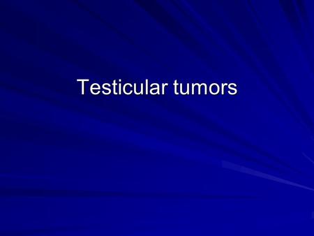 Testicular tumors.