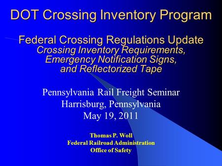 DOT Crossing Inventory Program Federal Crossing Regulations Update Crossing Inventory Requirements, Emergency Notification Signs, and Reflectorized Tape.