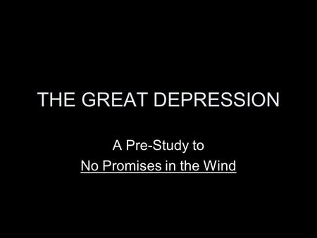 THE GREAT DEPRESSION A Pre-Study to No Promises in the Wind.
