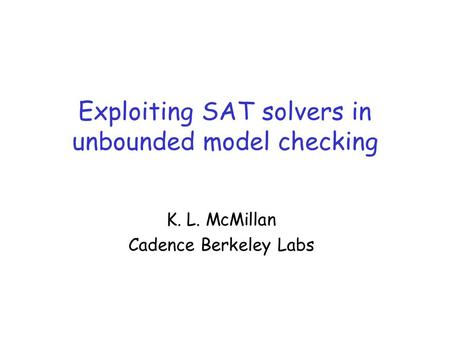 Exploiting SAT solvers in unbounded model checking