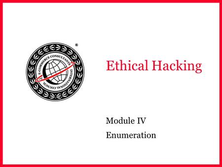 Ethical Hacking Module IV Enumeration.