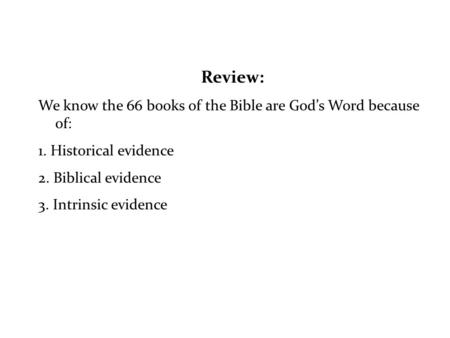 Review: We know the 66 books of the Bible are God’s Word because of: