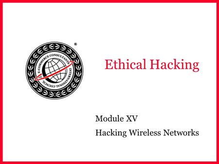 Ethical Hacking Module XV Hacking Wireless Networks.