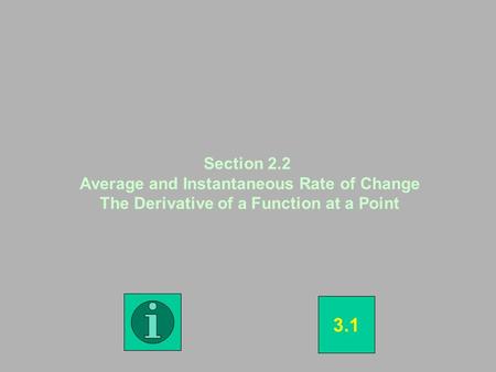 Section 2.2 Average and Instantaneous Rate of Change The Derivative of a Function at a Point 3.1.
