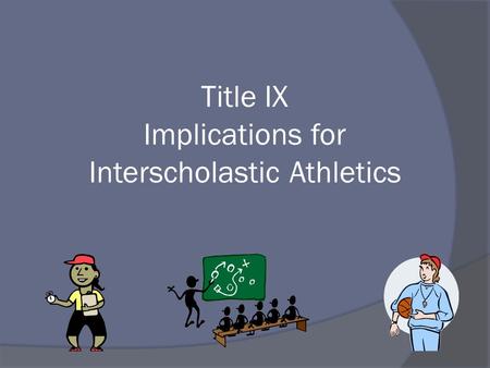 Title IX Implications for Interscholastic Athletics