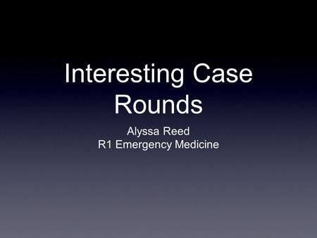 Interesting Case Rounds