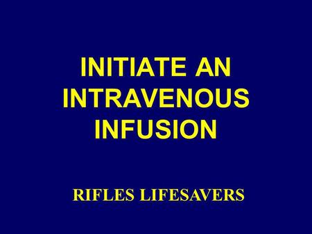 INITIATE AN INTRAVENOUS INFUSION