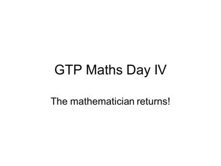 GTP Maths Day IV The mathematician returns!. Turning point has positive x value Turning point has a positive y value y-intercept is positive.