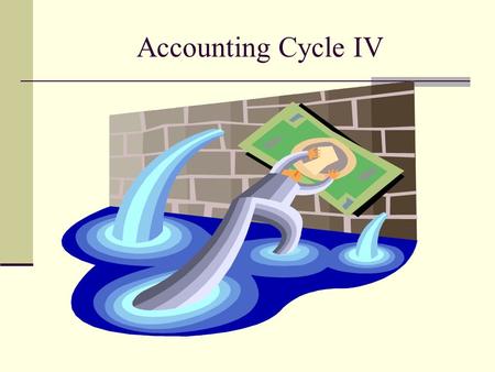 Accounting Cycle IV.