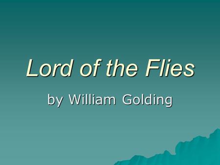 Lord of the Flies by William Golding.