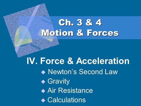 IV. Force & Acceleration