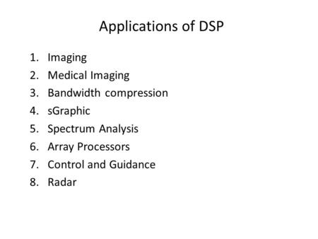 Applications of DSP Imaging Medical Imaging Bandwidth compression