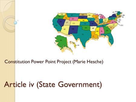 Article iv (State Government) Constitution Power Point Project (Marie Hesche)