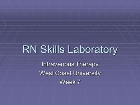 Intravenous Therapy West Coast University Week 7