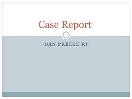 DAN PREECE RI Case Report. Cc: painful red hot foot HPI: 53 yo diabetic male who presents to the ED with red, painful swollen right foot. Denies trauma,