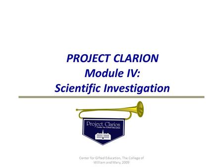 PROJECT CLARION Module IV: Scientific Investigation
