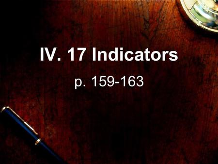 IV. 17 Indicators p. 159-163. Indicator Weak organic acid or base with different colours for its conjugate acid & base forms HIn AcidIndicator.