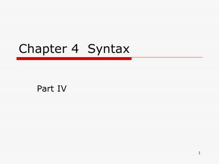 Chapter 4 Syntax Part IV.