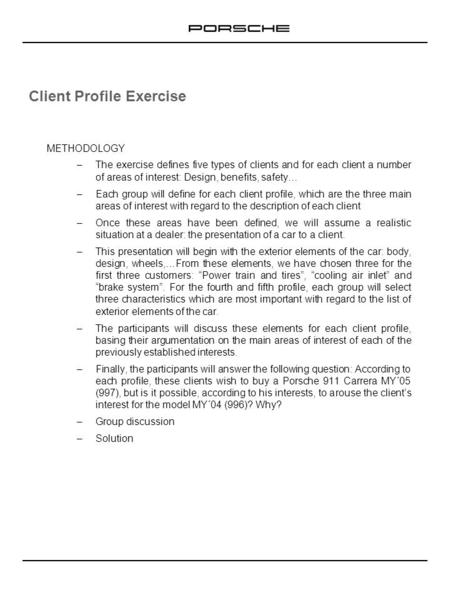 Client Profile Exercise METHODOLOGY –The exercise defines five types of clients and for each client a number of areas of interest: Design, benefits, safety…