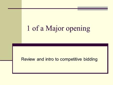 1 of a Major opening Review and intro to competitive bidding.