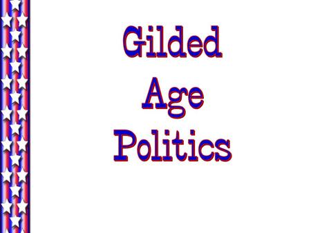 Gilded Age Politics.