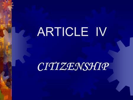 ARTICLE IV CITIZENSHIP.