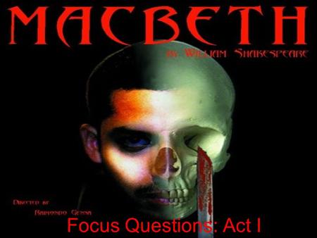 Focus Questions: Act I.