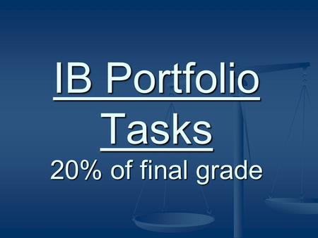 IB Portfolio Tasks 20% of final grade