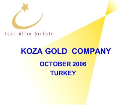 KOZA GOLD COMPANY OCTOBER 2006 TURKEY.