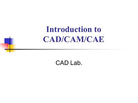 Introduction to CAD/CAM/CAE