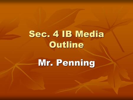 Sec. 4 IB Media Outline Mr. Penning. Term 1 : Photography How can we tell a story with photos? How can we tell a story with photos? Term 2 : Film Theory.