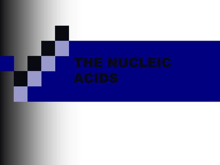 THE NUCLEIC ACIDS.