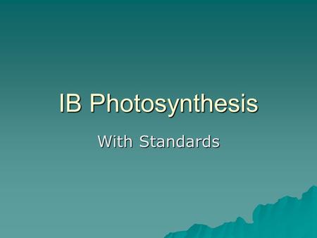 IB Photosynthesis With Standards.