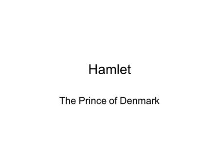 Hamlet The Prince of Denmark. fascinating facts Hamlet--fascinating facts Willies most popular play The longest of Shakespeares plays (when performed.
